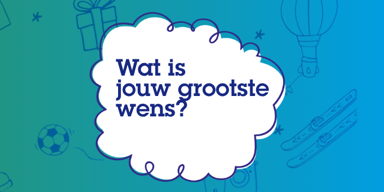 Wij laten jouw grootste wens uitkomen!